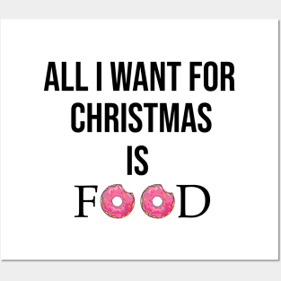 ALL I WANT FOR CHRISTMAS IS FOOD Posters and Art